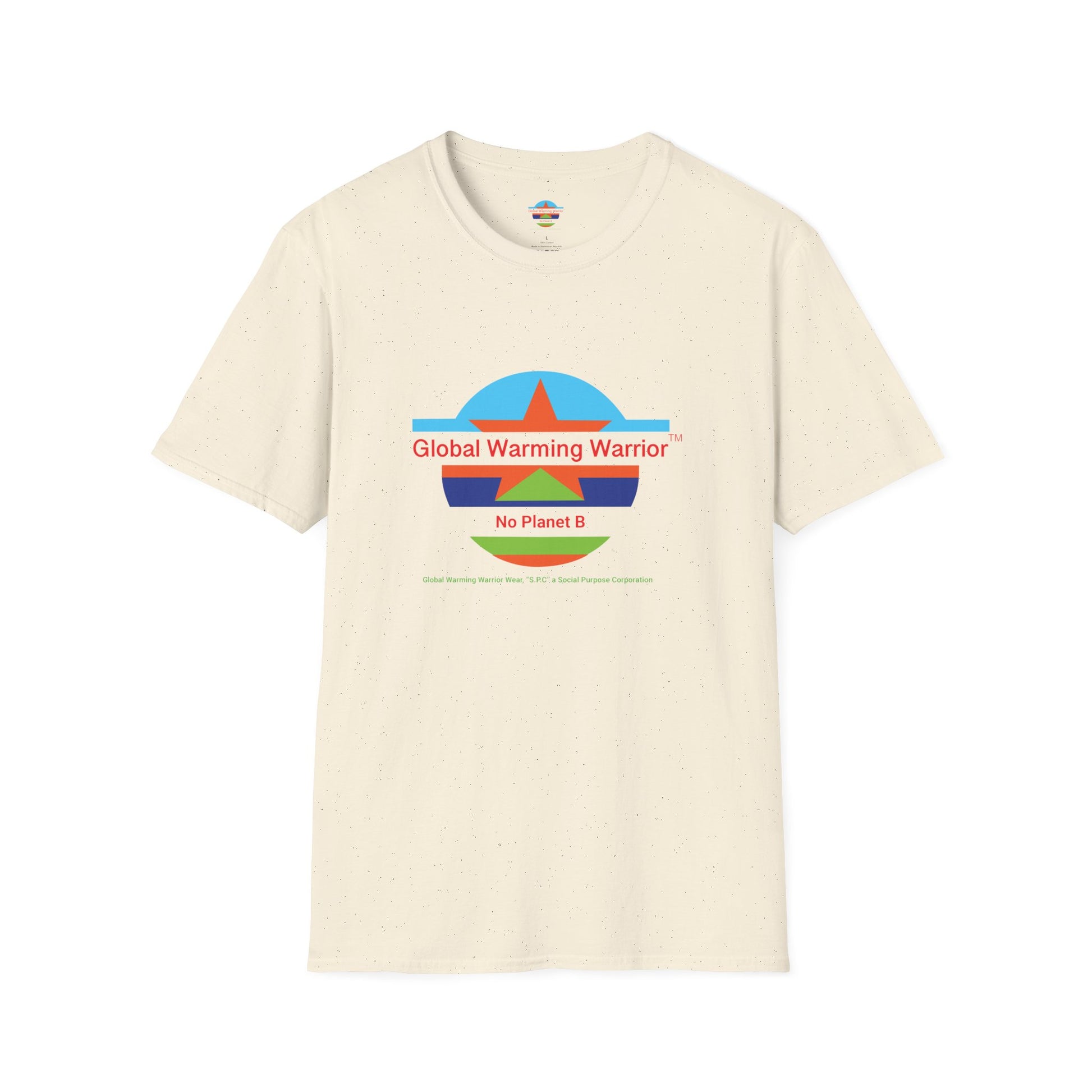1-A. Global Warming Warrior - No Planet B / Unisex - Graphic Tee Shirt - Global Warming Warrior Wear, "S.P.C." A Social Purpose Corporation