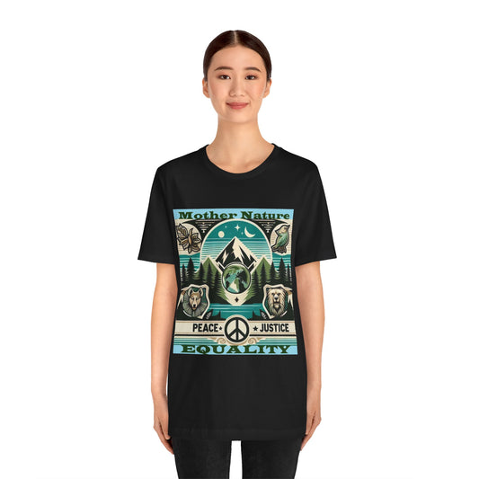 5-C. Mother Nature for Peace - Justice - Equality / Unisex Graphic Tee Shirt - Global Warming Warrior Wear, "S.P.C." A Social Purpose Corporation   ZEBRA UNDERGROUND